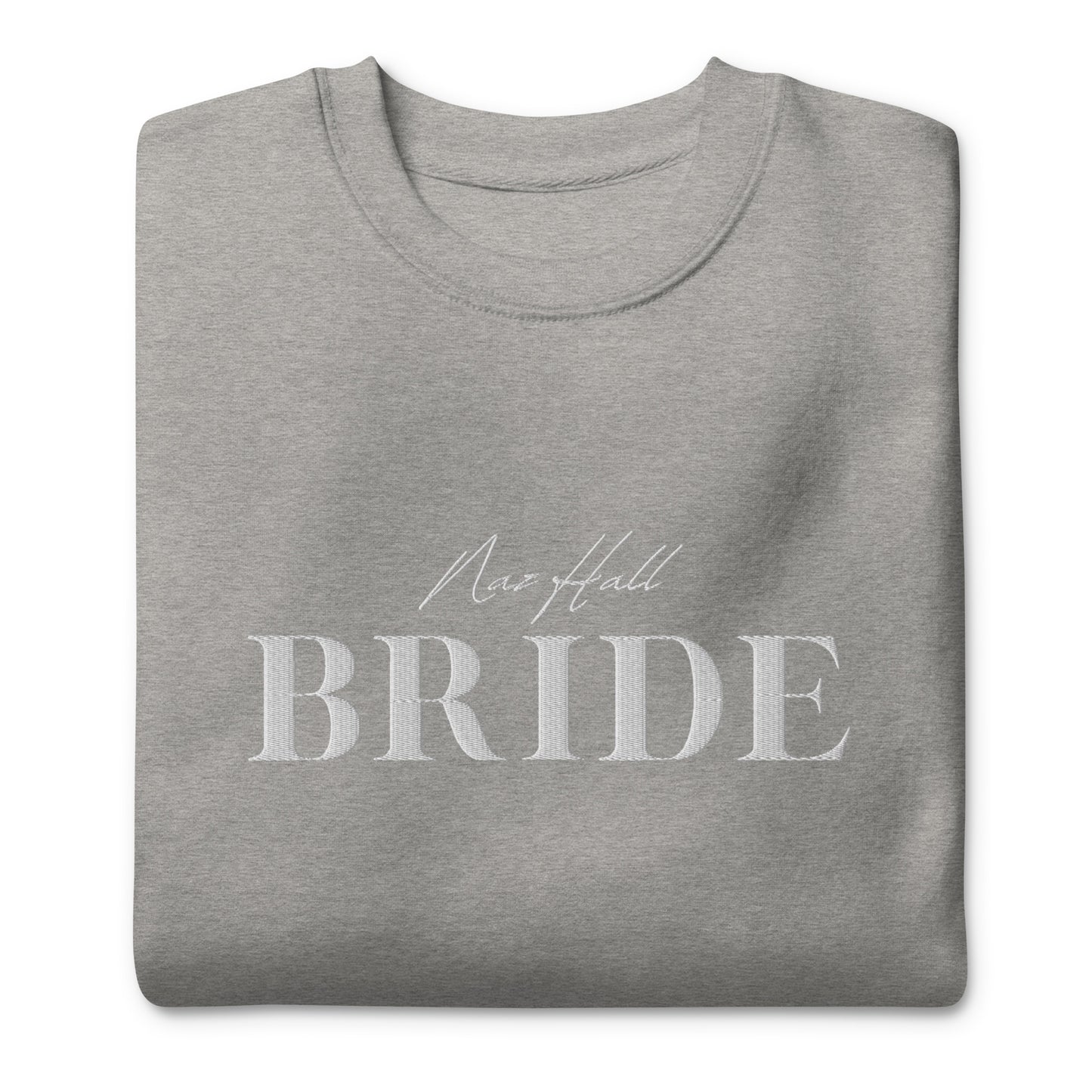 Naz Hall Bride Sweatshirt- Embroidered