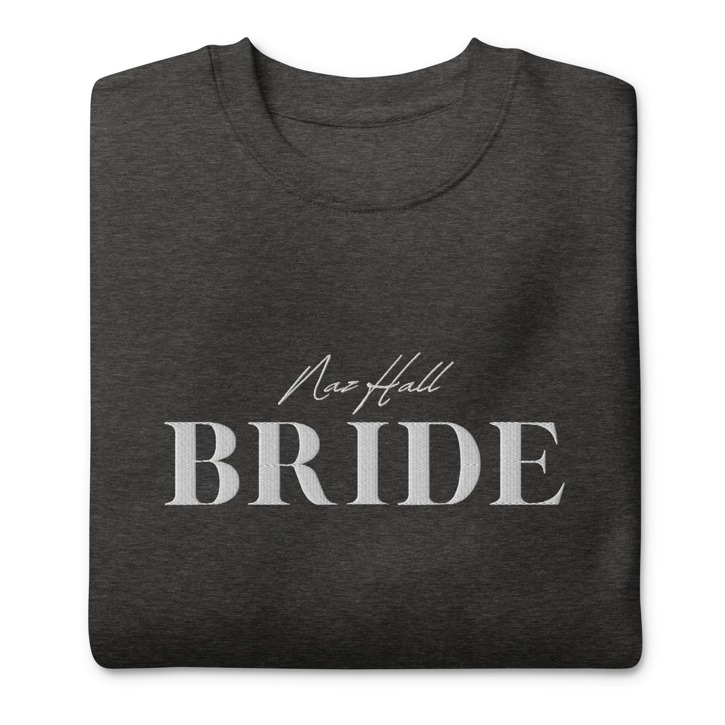 Naz Hall Bride Sweatshirt- Embroidered