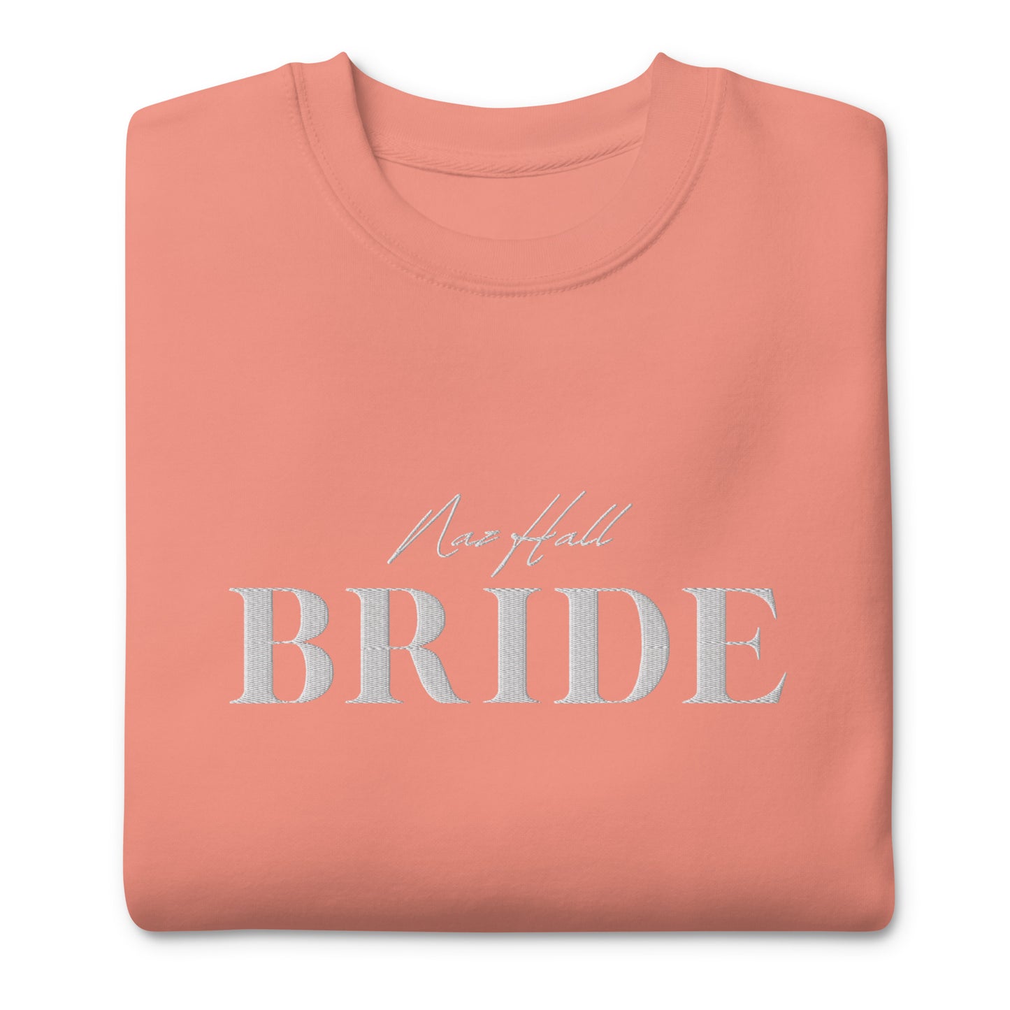 Naz Hall Bride Sweatshirt- Embroidered