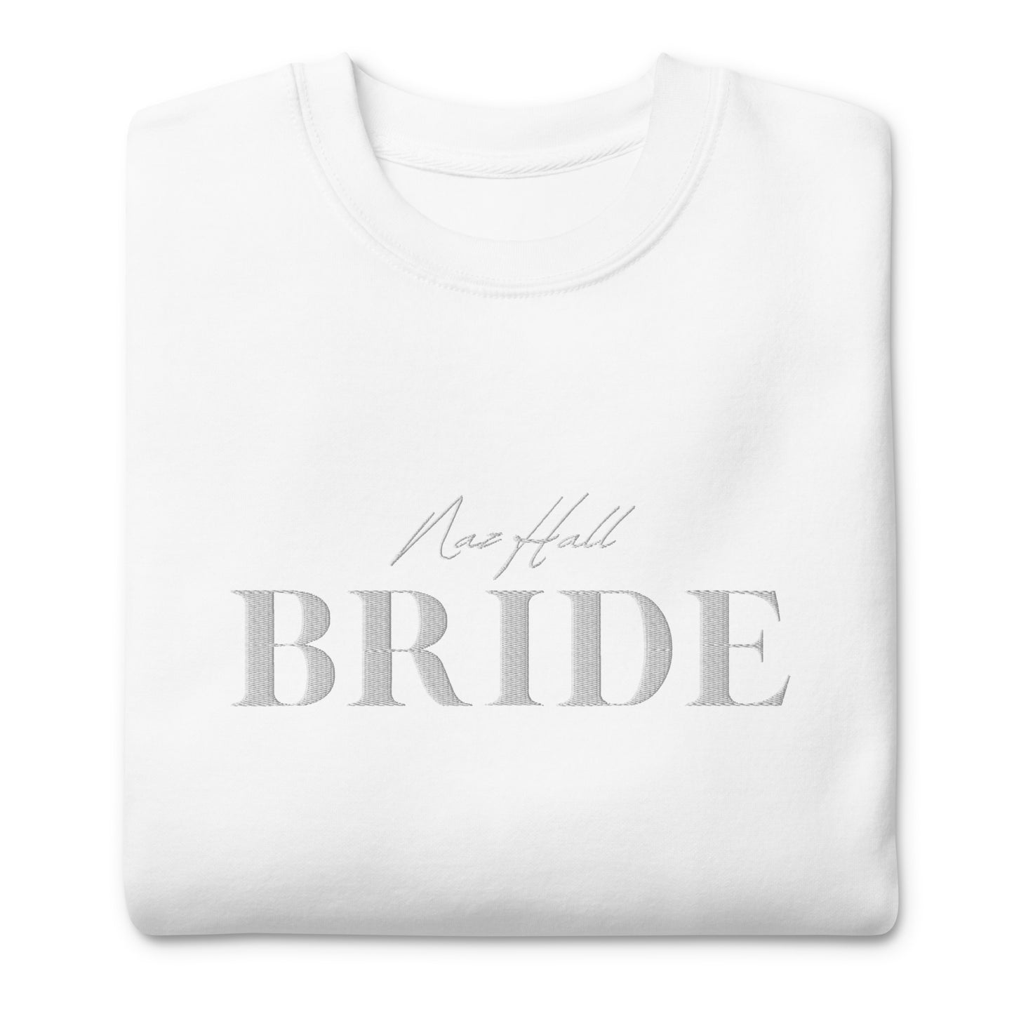 Naz Hall Bride Sweatshirt- Embroidered